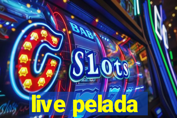 live pelada